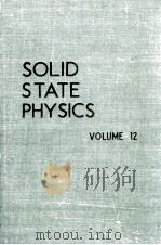 SOLID STATE PHYSICS ADVANCES IN RESEARCH AND APPLICATIONS VOLUME 12   1961  PDF电子版封面    FREDERICK SEITZ AND DAVID TURN 