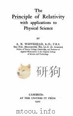THE PRINCIPLE OF RELATIVITY WITH APPLICATIONS TO PHYSICAL SCIENCE   1922  PDF电子版封面    A.N. WHITEHEAAD 