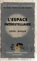 L‘ESPACE INTEBRSTELLAIRE   1947  PDF电子版封面    HENRI MINEUR 