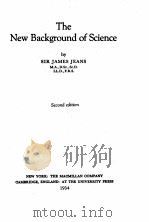 THE NEW BACKGROUND OF SCIENCE SECOND EDITION   1934  PDF电子版封面    JAMES JEANS 