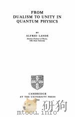 FROM DUALISM TO UNITY IN QUANTUM PHYSICS   1960  PDF电子版封面    ALFRED LANDE 