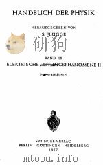 HANDBUCH DER PHYSIK BAND XX ELEKTRISCHE LEITUNGSPHANOMENE II   1957  PDF电子版封面    HERAUSGEGEBEN VON S. FLUGGE 