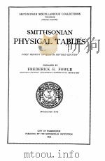 SMITHSONIAN PHYSICAL TABLES FIRST REPRINT OF EIGHTH REVISED EDITION   1934  PDF电子版封面    FREDERICK E. FOWLE 