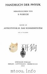 HANDBUCH DER PHYSIK BAND LII ASTROPHYSIK III： DAS SONNENSYSTEM   1959  PDF电子版封面    HERAUSGEGEBEN VON S. FLUGGE 