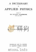 A DICTIONARY OF APPLIED PHYSICS VOLUME I   1922  PDF电子版封面     