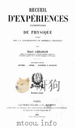 RECUEIL D‘EXPERIENCES ELEMENTAIRES DE PHYSIQUE SECONDE PARTIE   1923  PDF电子版封面    HENRI ABRAHAM 