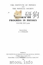 REPORTS ON PROGRESS IN PHYSICS VOLUME XXV 1962   1962  PDF电子版封面    A.C. STICKLAND 