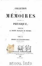 COLLECTION DE MEMOIRES RELATIFS A LA PHYSIQUE PUBLIES PAR LA SOCIETE FRANCAISE DE PHYSIQUE TOME III   1887  PDF电子版封面     