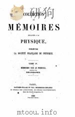 COLLECTION DE MEMOIRES RELATIFS A LA PHYSIQUE PUBLIES PAR LA SOCIETE FRANCAISE DE PHYSIQUE TOME IV   1889  PDF电子版封面     