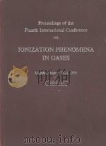 PROCEEDINGS OF THE FOURTH INTERNATIONAL CONFERENCE ON IONIZATION PHENOMENA IN GASES VOLUME I   1960  PDF电子版封面    N. ROBERT NILSSON 