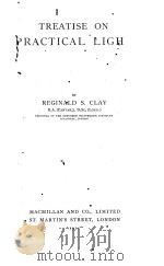 TREATISE ON PRACITCAL LIGHT   1911  PDF电子版封面    REGINALD S. CLAY 