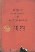 PRESSURE MEASUREMENT IN VACUUM SYSTEMS     PDF电子版封面    J.H. LECK 