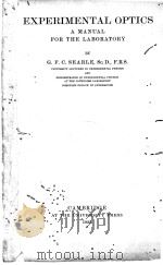 EXPERIMENTAL OPTICS A MANUAL FOR THE LABORATORY   1925  PDF电子版封面    G.F.C. SEARLE 