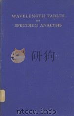 WAVELENGTH TABLES FOR SPECTRUM ANALYSIS SECOND EDITION     PDF电子版封面    F. TWYMAN AND D.M. SMITH 