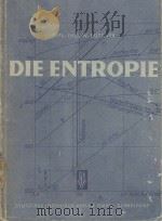 DIE ENTROPIE PHYSIKALISCHE GRUNDLAGEN UND TECHNISCHE ANWENDUNGEN   1950  PDF电子版封面    W. BUTTNER 