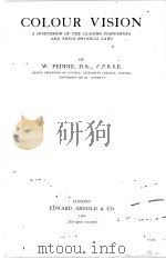 COLOUR VISION A DISCUSSION OF THE LEADING PHENOMENA AND THEIR PHYSICAL LAWS   1922  PDF电子版封面    W. PEDDIE 