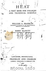 HEAT A TEXT BOOK FOR COLLEGES AND TECHNICAL SCHOOLS   1923  PDF电子版封面    WILLIAM S. FRANKLIN AND BARRY 