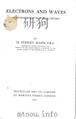 ELECTRONS AND WAVES AN INTRODUCTION TO ATOMIC PHYSICS   1932  PDF电子版封面    H. STANLEY ALLEN 