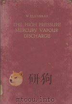 THE HIGH PRESSURE MERCURY VAPOUR DISCHARGE   1951  PDF电子版封面    W. ELENBAAS 