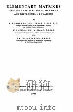 ELEMENTARY MATRICES AND SOME APPLICATIONS DYNAMICS AND DIFFERENTIAL EQUATIONS   1946  PDF电子版封面    R.A. FRAZER AND A.R. COLLAR 