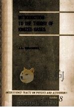 INTRODUCTION TO THE THEORY OF IONIZED GASES     PDF电子版封面    J.L. DELCROIX 