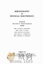 BIBLIOGRAPHY ON PHYSICAL ELECTRONICS     PDF电子版封面    WAYNE B. NOTTINGHAM 
