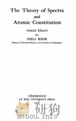 THE THEORY OF SPECTRA AND ATOMIC CONSTITUTION   1922  PDF电子版封面    NIELS BOHR 