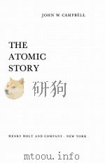 THE ATOMIC STORY   1947  PDF电子版封面    JOHN W. CAMPBELL 