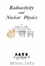 RADIOACTIVITY AND NUCLEAR PHYSICS FIFTH PRINTING（1947 PDF版）