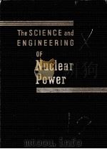 THE SCIENCE AND ENGINEERING OF NUCLEAR POWER VOL. 2   1949  PDF电子版封面     