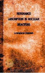 RESONANCE ABSORPTION IN NUCLEAR REACTORS   1960  PDF电子版封面    LAWRENCE DRESNER 