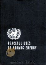 PROCEEDINGS OF THE SECOND UNITED NATIONS INTERNATIONAL CONFERENCE ON THE PEACEFUL USES OF ATOMIC ENE   1958  PDF电子版封面     