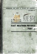 FAST NEUTRON PHYSICS PART II：EXPERIMENTS AND THEORY   1963  PDF电子版封面    J.B. MARION AND J.L. FOWLER 
