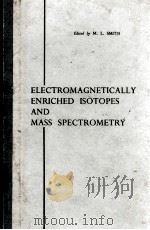 ELECTROMAGNETICALLY ENRICHED ISOTOPES AND MASS SPECTROMETRY（1956 PDF版）