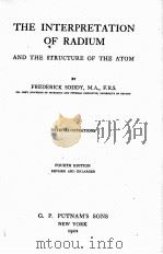 THE INTERPRETATION OF RADIUM AND THE STRUCTURE OF THE ATOM FOURTH EDITION   1922  PDF电子版封面    FREDERICK SODDY 