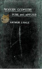 MODERN CHEMISTRY PURE AND APPLIED VOLUME II     PDF电子版封面    ARTHUR J. HALE 