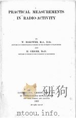 PRACTICAL MEASUREMENTS IN RADIO-ACTIVITY   1912  PDF电子版封面    W. MAKOWER AND H. GEIGER 