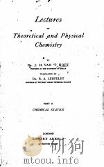 LECTURES ON THEORETICAL AND PHYSICAL CHEMISTRY PART II   1899  PDF电子版封面    J.H. VAN T’HOFF 