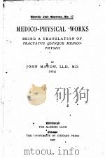 MEDICO-PHYSICAL WORKS BEING A TRANSLATION OF TRACTATUS QUINQUE MEDICO-PHYSICI   1907  PDF电子版封面    JOHN MAYOW 