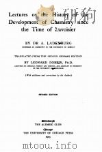 LECTURES ON THE HISTORY OF THE DEVELOPMENT OF CHEMISTRY SINCE THE TIME OF LAVOISIER   1905  PDF电子版封面    A. LADENBURG 