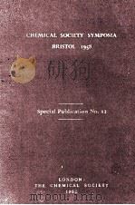 CHEMICAL SOCIETY SYMPOSIA BRISTOL 1958   1958  PDF电子版封面     