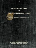 CONSOLIDATED INDEX OF SELECTED PROPERTY VALUES PHYSICAL CHEMISTRY AND THERMODYNAMICS（1962 PDF版）