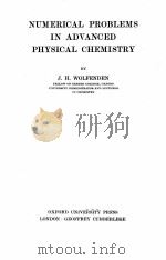 NUMERICAL PROBLEMS IN ADVANCED PHYSICAL CHEMISTRY   1938  PDF电子版封面    J.H. WOLFENDEN 