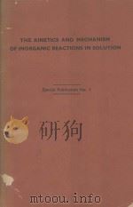 THE KINETICS AND MECHANISM OF INORGANIC REACTIONS IN SOLUTION A SURVEY OF RECENT WORK   1954  PDF电子版封面    L.E. SUTTON AND J. CHATT 