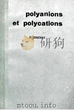 POLYANIONS ET POLYCATIONS     PDF电子版封面    M.P. SOUCHAY 