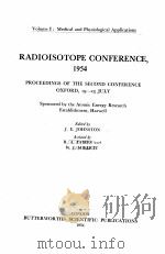 RADIOISOTOPE CONFERENCE 1954 VOLUME I   1954  PDF电子版封面    J.E. JOHNSTON 