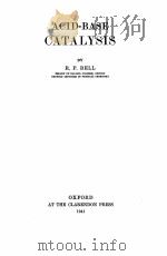 ACID-BASE CATALYSIS   1941  PDF电子版封面    R.P. BELL 