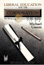 Liberal education and the corporation：The Hiring and Advancement of College Graduates     PDF电子版封面  0202303578  Michael Useem 