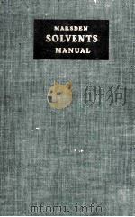 SOLVENTS AND ALLIED SUBSTANCES MANUAL WITH SOLUBILITY CHART   1954  PDF电子版封面    C. MARSDEN 