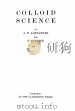COLLOID SCIENCE   1947  PDF电子版封面    A.E. ALEXANDER AND P. JOHNSON 